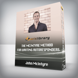 John McIntyre - The McIntyre Method for writing autoresponders