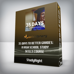 StudyRight - 35 Days to Better Grades: A High School Study Skills Course