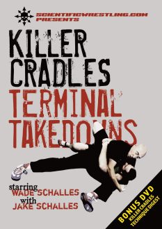 Wade Schalles - KILLER CRADLES - Terminal Takedowns (Catch Wrestling)