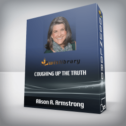Alison A. Armstrong - Coughing Up the Truth