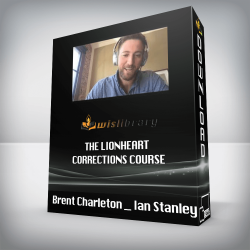 Brent Charleton _ Ian Stanley - The LionHeart Corrections Course