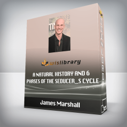 James Marshall - A Natural History and 6 Phases of The Seducer_s Cycle