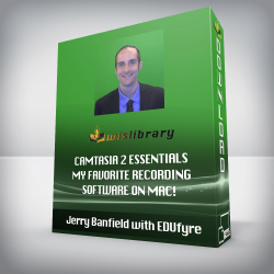 Jerry Banfield with EDUfyre - Camtasia 2 Essentials My Favorite Recording Software on Mac!