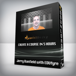 Jerry Banfield with EDUfyre - Create a course in 5 hours