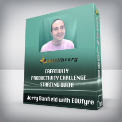 Jerry Banfield with EDUfyre - Creativity Productivity Challenge Starting Over!