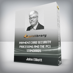 John Elliott - Payment Card Security Processing and the PCI Standards