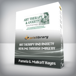 Pamela G. Malkoff Hayes - Art Therapy and Anxiety - Healing Through Imagery