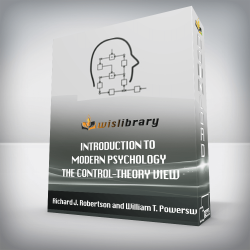 Richard J. Robertson and William T. Powers - Introduction to Modern Psychology - The Control-Theory View