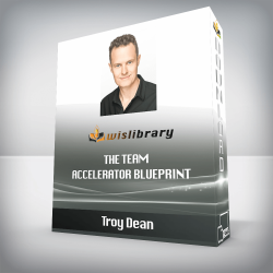 Troy Dean - The Team Accelerator Blueprint