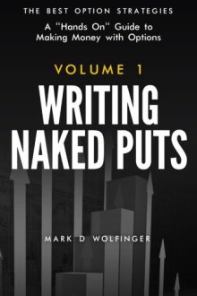 Mark D Wolfinger - Writing Naked Puts (The Best Option Strategies Book 1)