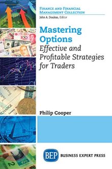 Philip Cooper - Mastering Options: Effective and Profitable Strategies for Traders (Fnance and Financial Management Collection)