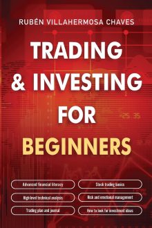 Rubén Villahermosa - Trading and Investing for Beginners: Stock Trading Basics, High level Technical Analysis, Risk Management and Trading Psychology (Trading and Investing Course: Advanced Technical Analysis Book 1)