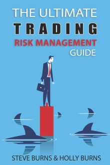 Steve Burns, Holly Burns - The Ultimate Trading Risk Management Guide