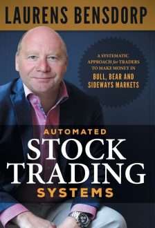 Laurens Bensdorp - Automated Stock Trading Systems: A Systematic Approach for Traders to Make Money in Bull, Bear and Sideways Markets