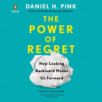 Daniel H. Pink - The Power of Regret: How Looking Backward Moves Us Forward