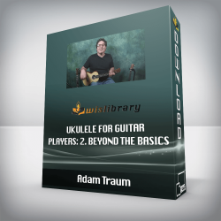 Adam Traum - Ukulele for Guitar Players 2. Beyond the Basics