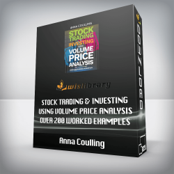 Anna Coulling - Stock Trading & Investing Using Volume Price Analysis - Over 200 worked examples