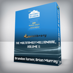 Brandon Turner, Brian Murray - The Multifamily Millionaire, Volume I: Achieve Financial Freedom by Investing in Small Multifamily Real Estate
