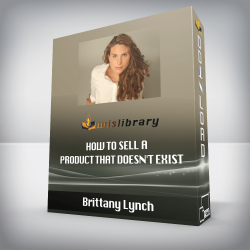 Brittany Lynch - How To Sell A Product That Doesn't Exist