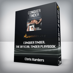 Chris Harders - Conquer Tinder. The Official Tinder Playbook