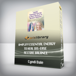 Cyndi Dale - Amplify Essential Energy to Heal Dis-Ease _ Restore Balance