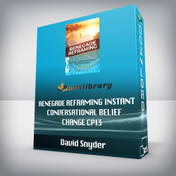 David Snyder - Renegade Reframing Instant Conversational Belief Change CPI3