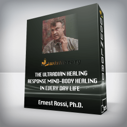Ernest Rossi, Ph.D. - The Ultradian Healing Response - Mind-Body Healing in Every Day Life