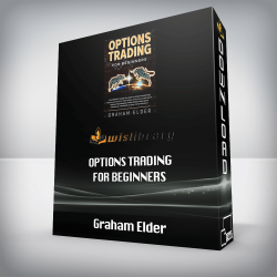 Graham Elder - Options Trading For Beginners: The Market Guide On How To Start Investing For A Living With Technical Analysis Using Day & Swing Techniques. Make Money And Gain Financial Freedom (Stock, Psychology)
