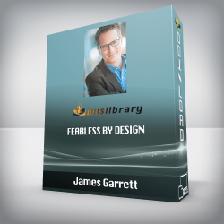 James Garrett - Fearless by Design