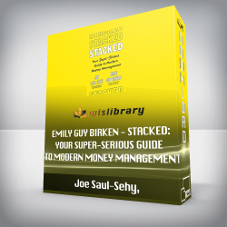 Joe Saul-Sehy, Emily Guy Birken - Stacked: Your Super-Serious Guide to Modern Money Management
