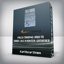 Karl Oscar Strøm - Paleo Trading: How to trade like a Hunter-Gatherer