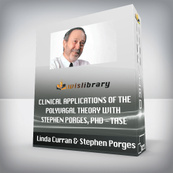Linda Curran & Stephen Porges - Clinical Applications of the Polyvagal Theory with Stephen Porges, PhD - TASE