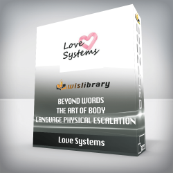 Love Systems - Beyond Words - The Art of Body Language _ Physical Escalation