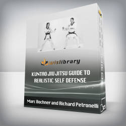 Marc Bochner and Richard Petronelli - Kuntao Jiu Jitsu Guide to Realistic Self Defense