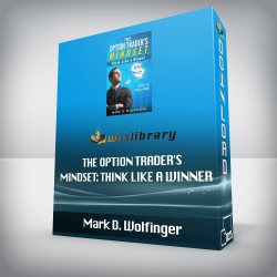 Mark D. Wolfinger - The Option Trader's Mindset Think Like a Winner
