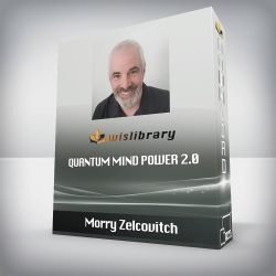 Morry Zelcovitch - Quantum Mind Power 2.0
