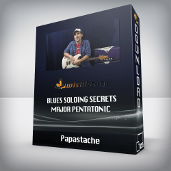 Papastache - Blues Soloing Secrets - Major Pentatonic