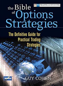 Guy Cohen - Bible of Options Strategies, The: The Definitive Guide for Practical Trading Strategies