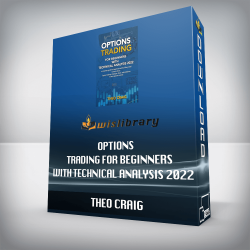 THEO CRAIG - Options Trading for Beginners With Technical Analysis 2022: A Complete Guide for Beginners With All They Need to Learn About Options Trading Strategies, Tools, and Platforms to Earn Passive Income