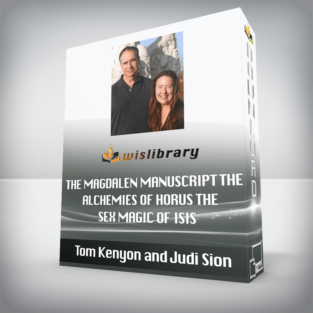 Tom Kenyon and Judi Sion – The Magdalen Manuscript The Alchemies of Horus the Sex Magic of Isis