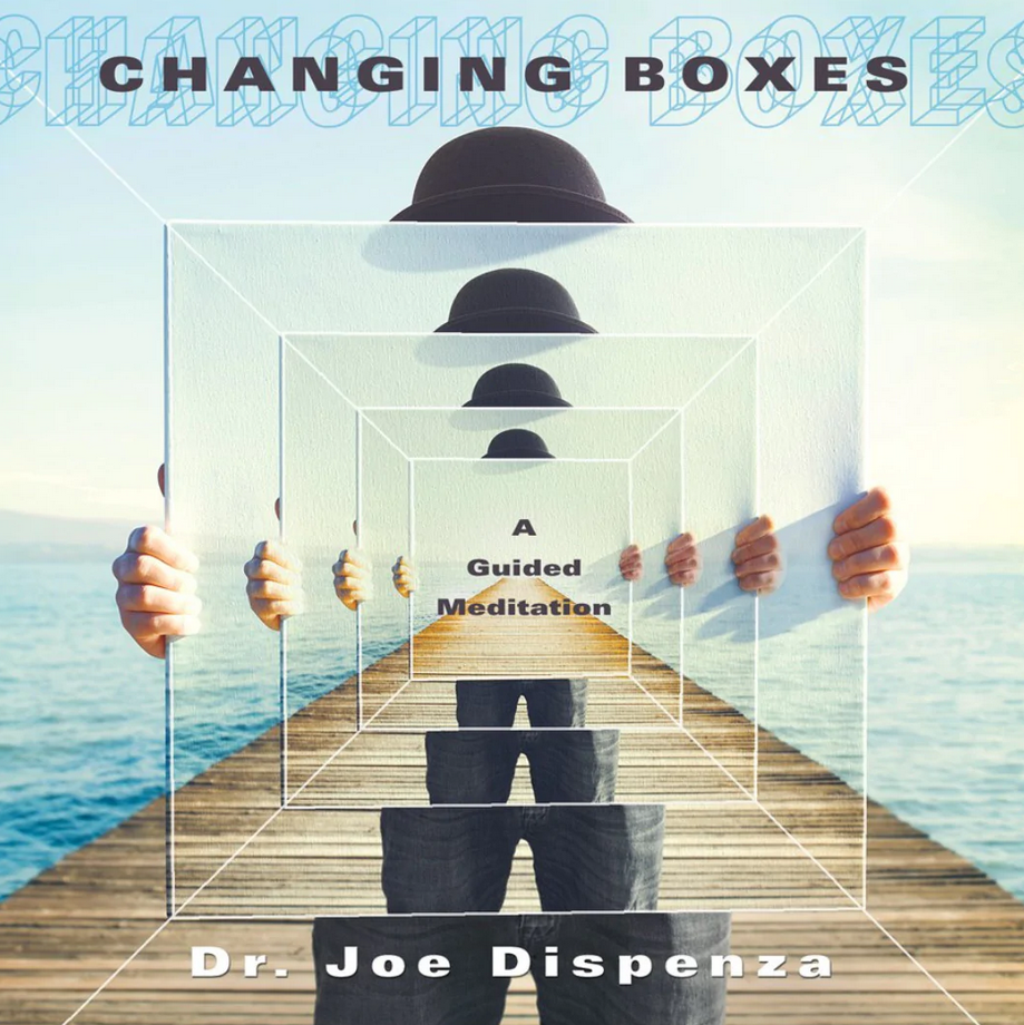 Joe Dispenza - Changing Boxes Meditation