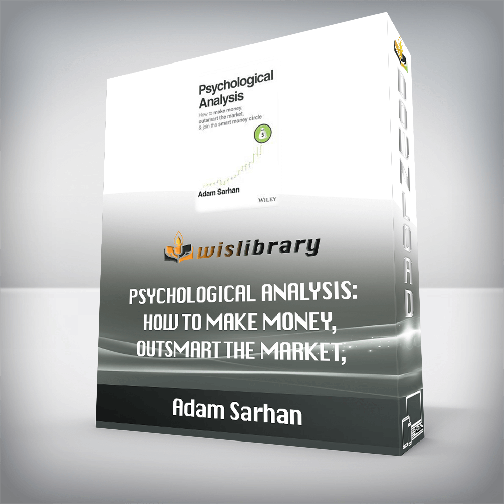 Adam Sarhan - Psychological Analysis: How to Make Money, Outsmart the Market, and Join the Smart Money Circle (Wiley Trading)