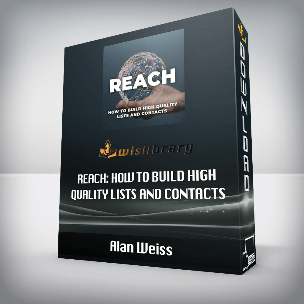 Alan Weiss - Reach: How to build high quality lists and contacts