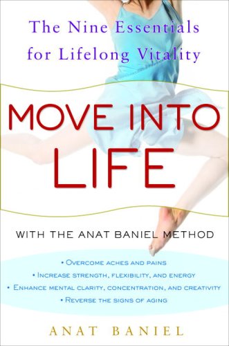 Anat Baniel - Move into Life: The Nine Essentials for Lifelong Vitality