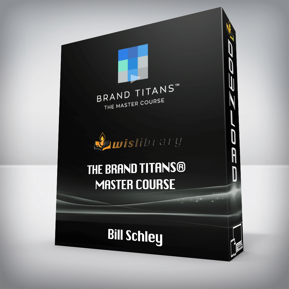 Bill Schley - The Brand Titans® Master Course