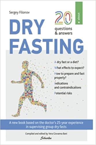 Dr Sergey Filonov - 20 Questions & Answers About Dry Fasting A Complete Guide To Dry Fasting (Siberika Publishing)