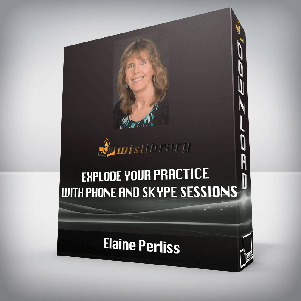 Elaine Perliss - Explode Your Practice with Phone and Skype Sessions