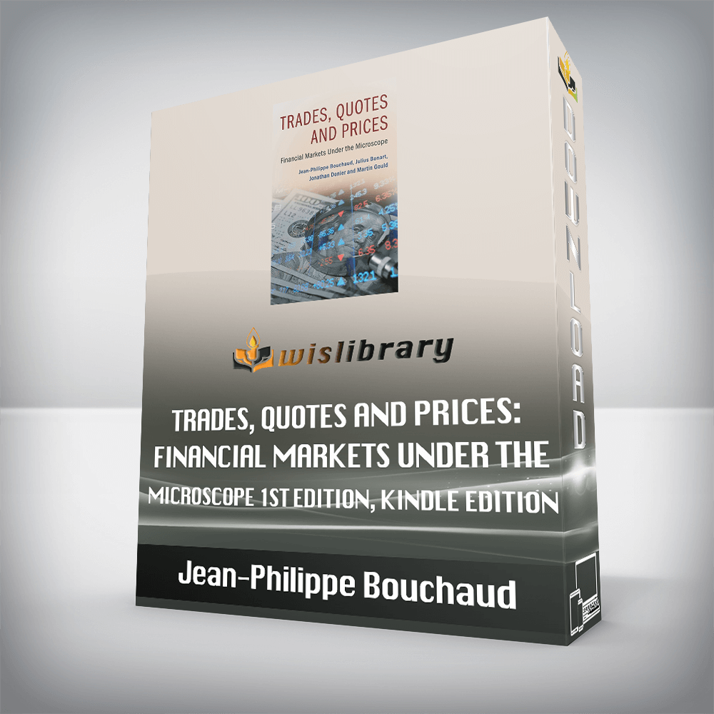 Jean-Philippe Bouchaud - Trades, Quotes and Prices: Financial Markets Under the Microscope 1st Edition, Kindle Edition