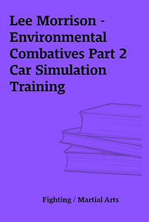 Lee Morrison - Environmental Combatives Part 2 Car Simulation Training