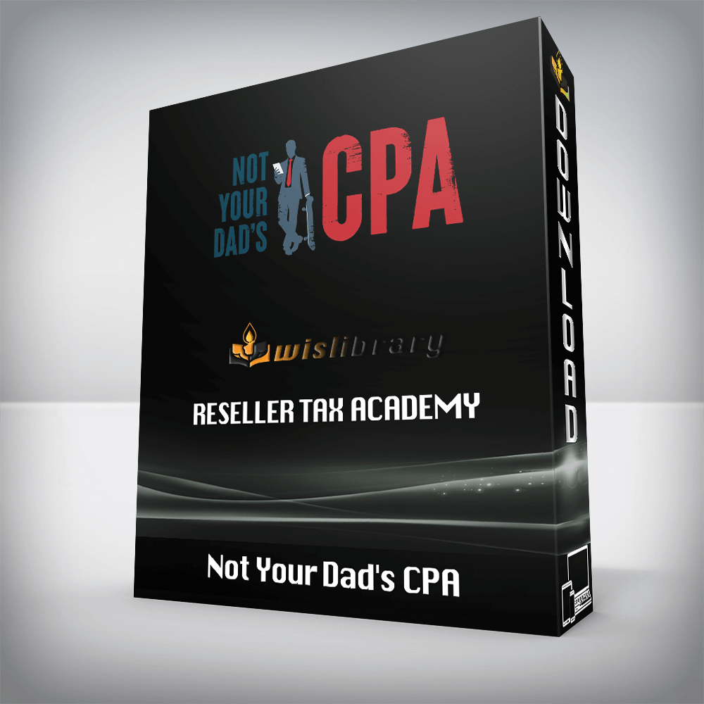 Not Your Dad's CPA - Reseller Tax Academy